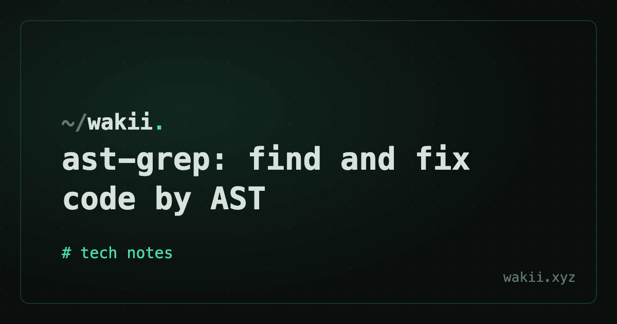 ast-grep: find and fix code by AST