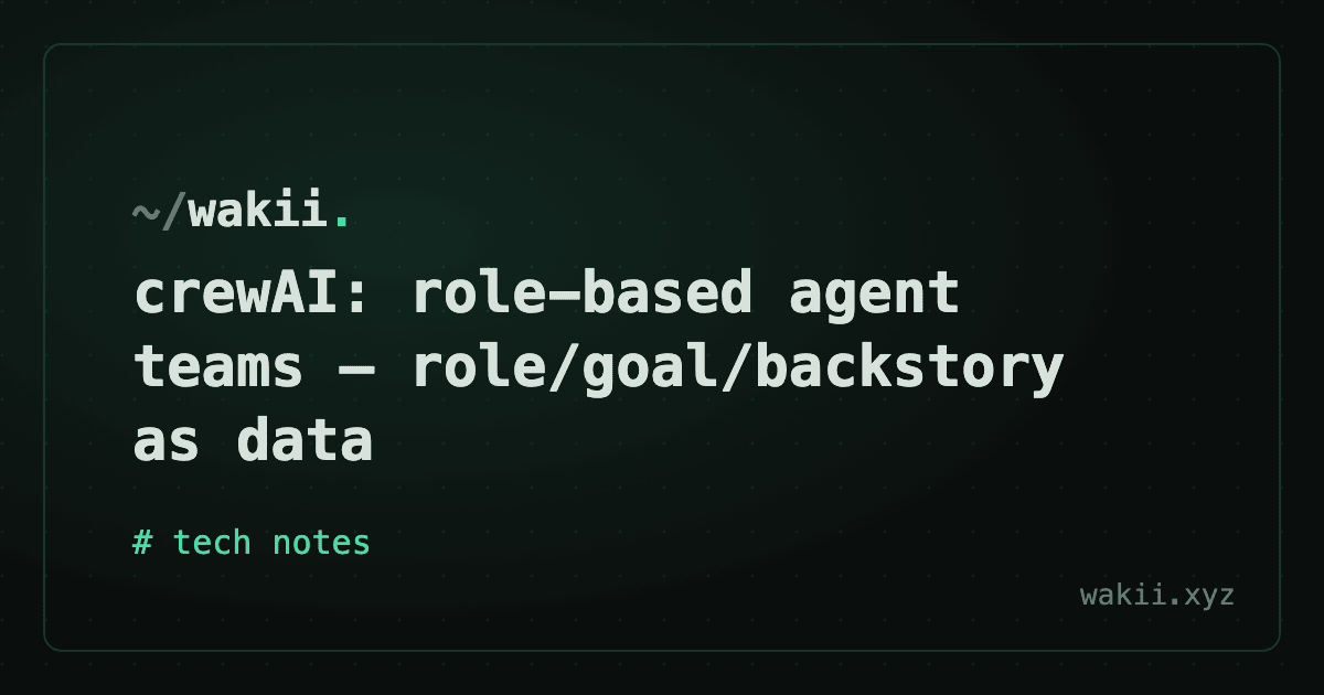 crewAI: role-based agent teams — role/goal/backstory as data