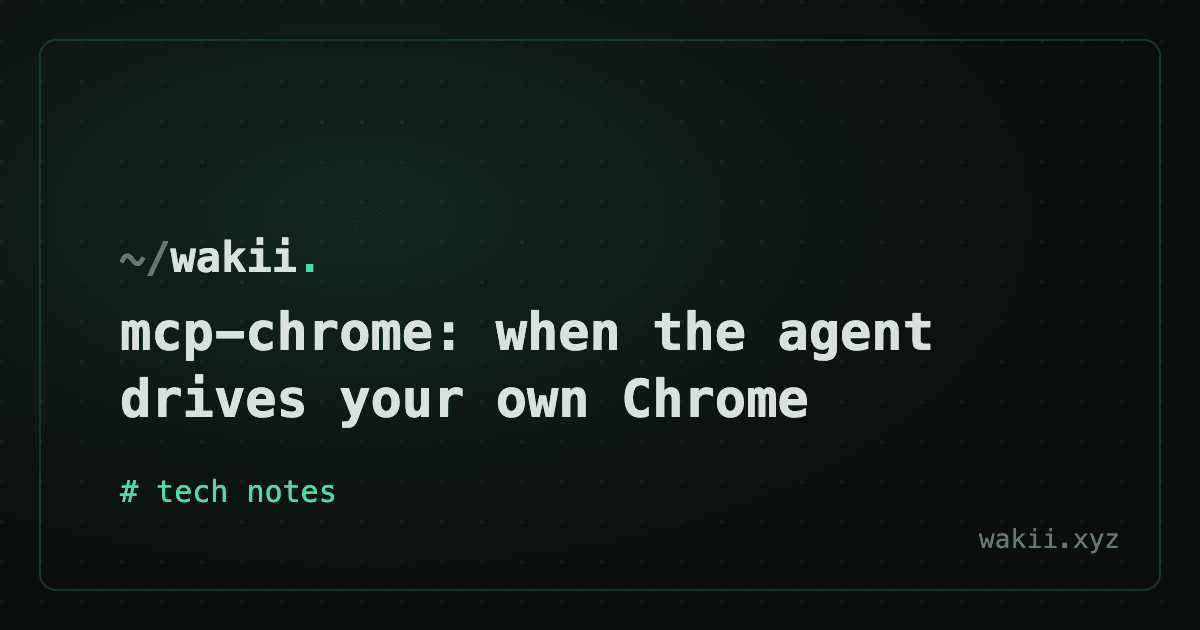 mcp-chrome: when the agent drives your own Chrome