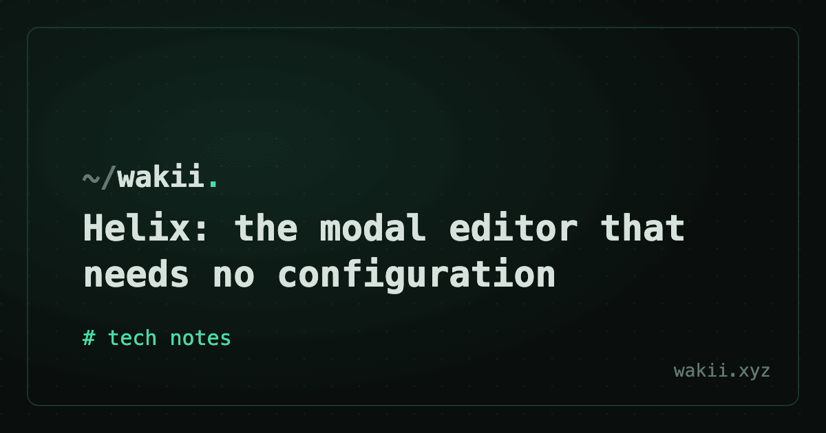 Helix: the modal editor that needs no configuration