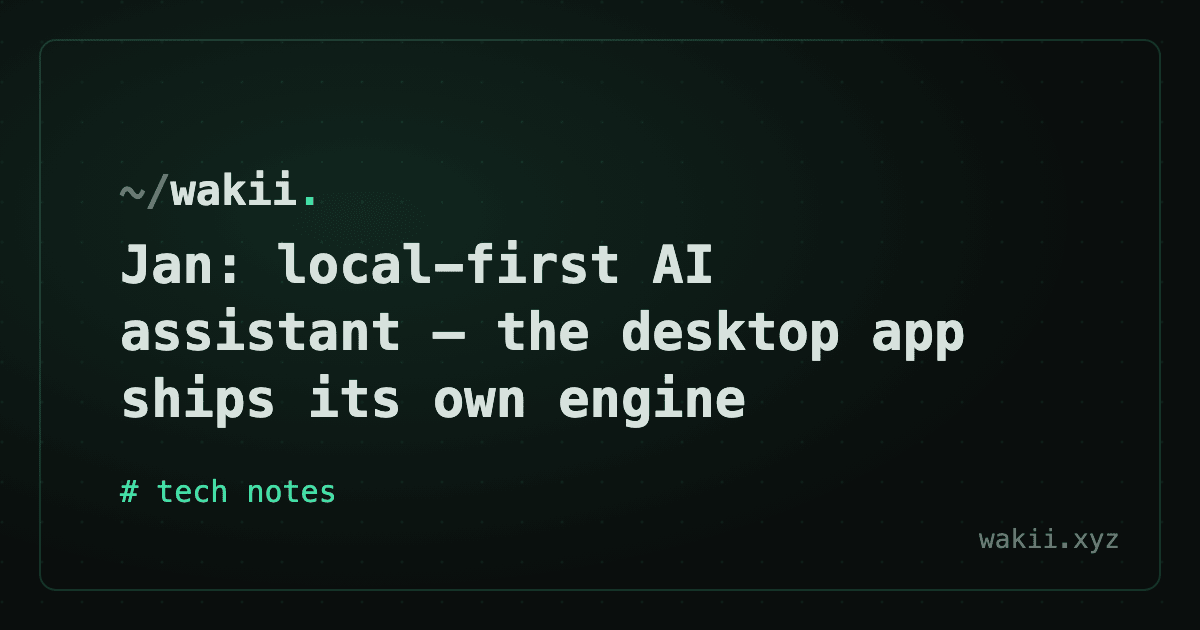 Jan: local-first AI assistant — the desktop app ships its own engine