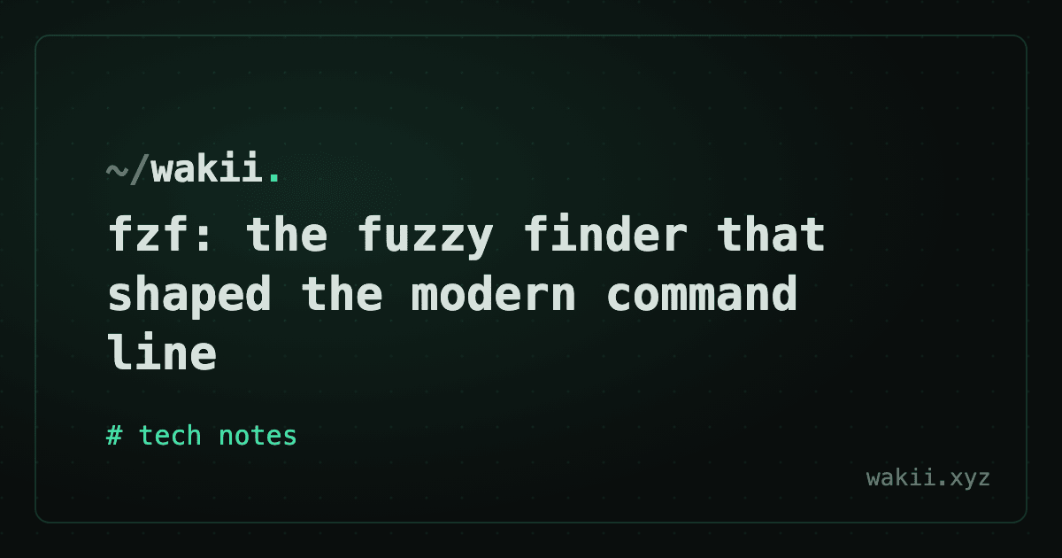 fzf: the fuzzy finder that shaped the modern command line