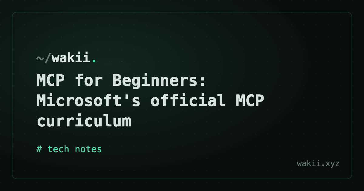 MCP for Beginners: Microsoft's official MCP curriculum