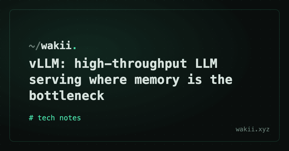 vLLM: high-throughput LLM serving where memory is the bottleneck