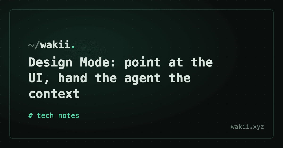 Design Mode: point at the UI, hand the agent the context