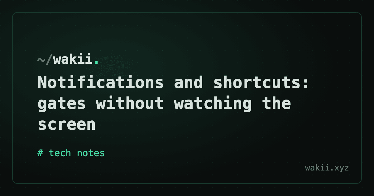 Notifications and shortcuts: gates without watching the screen