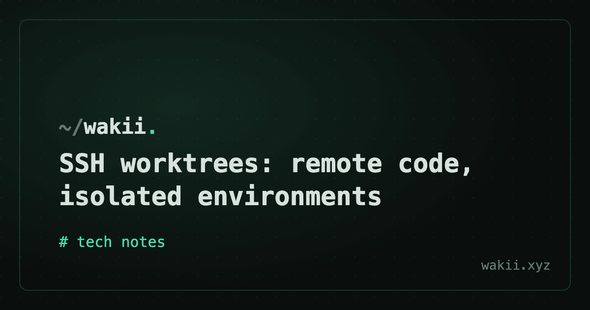 SSH worktrees: remote code, isolated environments