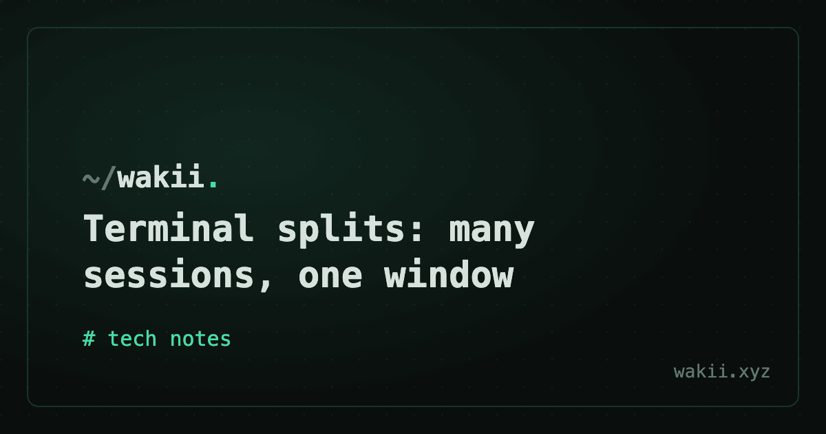 Terminal splits: many sessions, one window