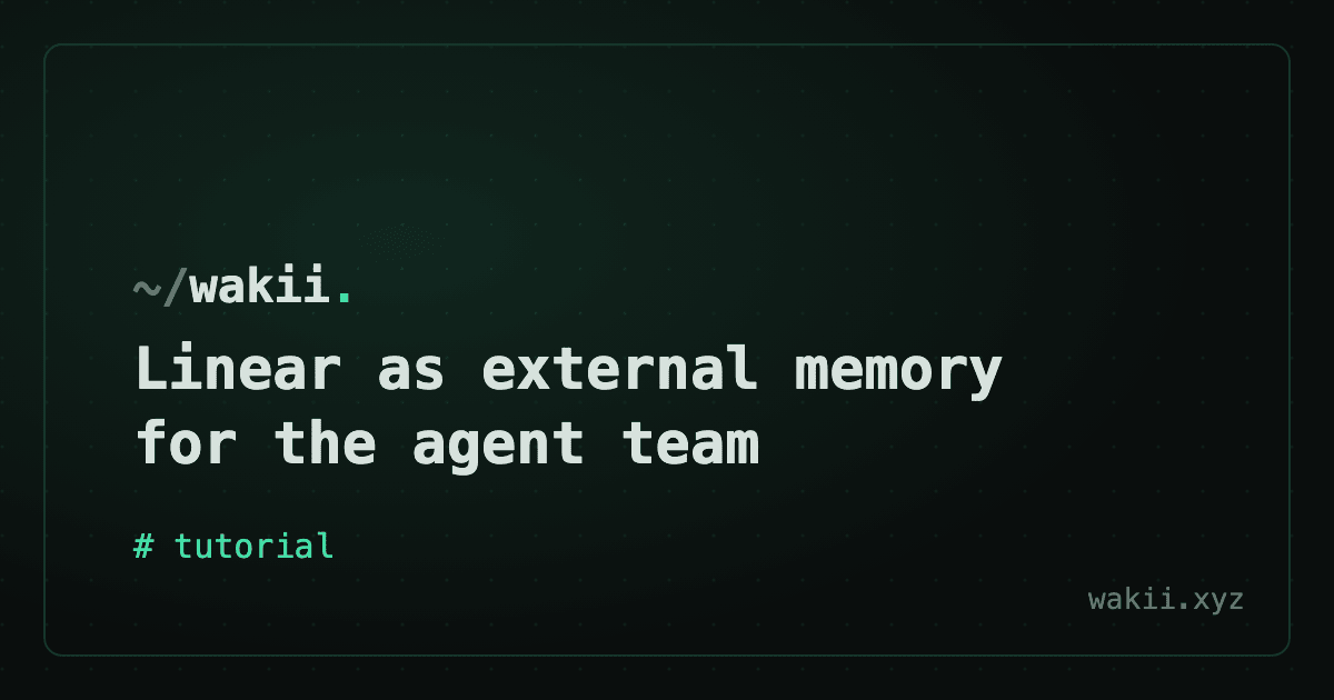 Linear as external memory for the agent team