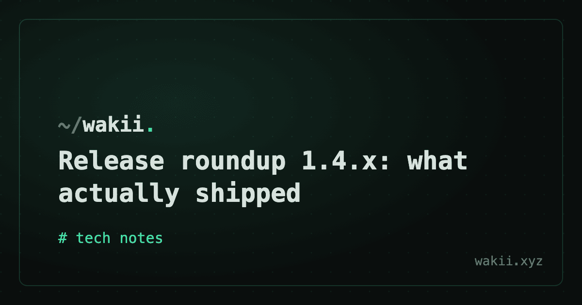 Release roundup 1.4.x: what actually shipped