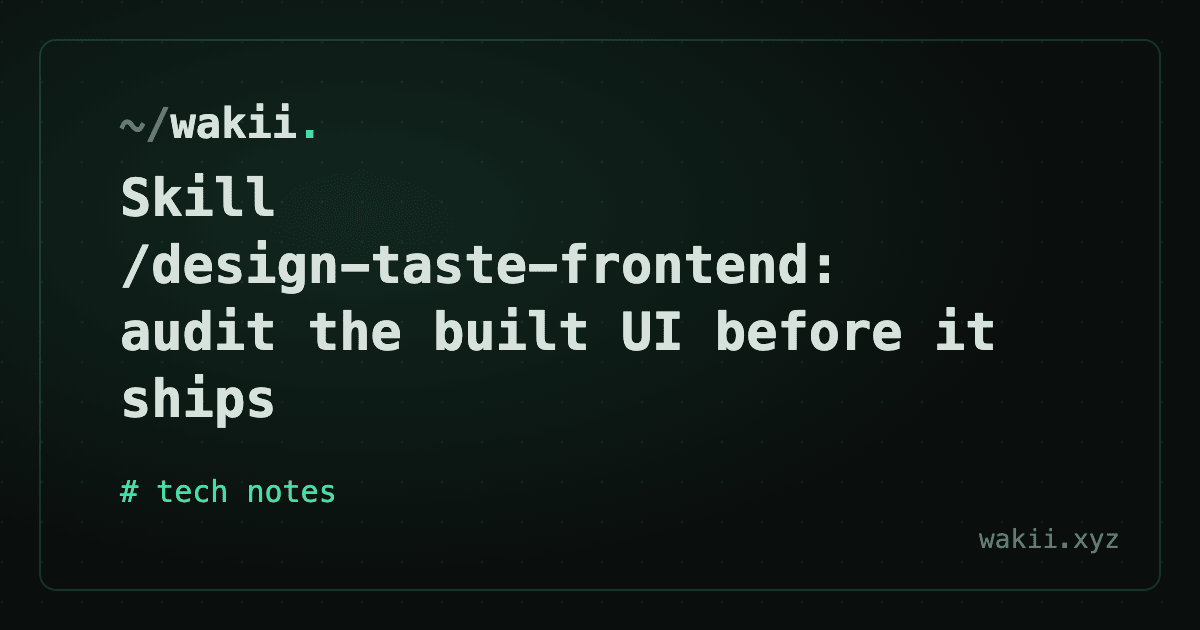 Skill /design-taste-frontend: audit the built UI before it ships