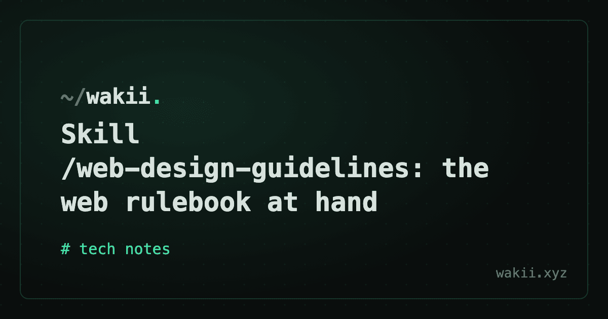 Skill /web-design-guidelines: the web rulebook at hand