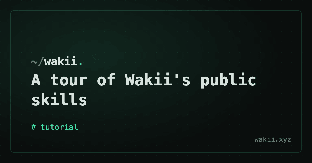 A tour of Wakii's public skills