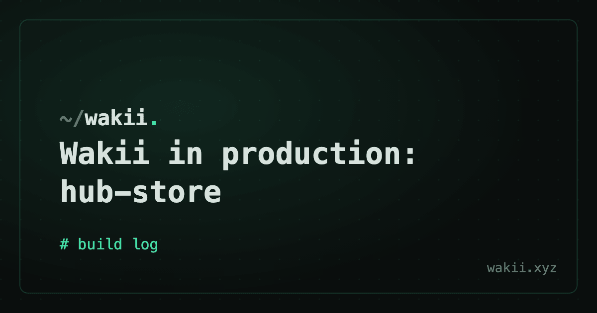 Wakii in production: hub-store
